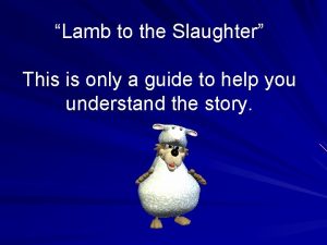 Lamb to the Slaughter This is only a