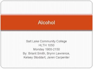 Alcohol Salt Lake Community College HLTH 1050 Monday