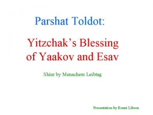 Parshat Toldot Yitzchaks Blessing of Yaakov and Esav