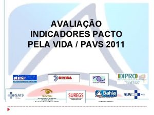 AVALIAO INDICADORES PACTO PELA VIDA PAVS 2011 UM