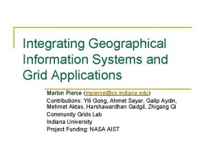 Integrating Geographical Information Systems and Grid Applications Marlon