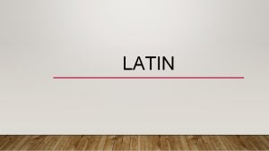 LATIN Au Collge le cours de latin est