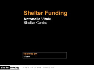 Shelter Funding Antonella Vitale Shelter Centre followed by