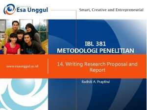 IBL 381 METODOLOGI PENELITIAN 14 Writing Research Proposal