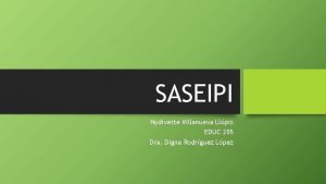 SASEIPI Nydivette Villanueva Llpiz EDUC 205 Dra Digna