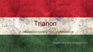 Trianon A bkeszerzds 100 vfordulja Ksztette Gehr Anna