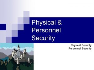 Physical Personnel Security Physical Security Personnel Security Acknowledgments