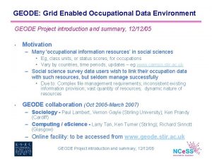 GEODE Grid Enabled Occupational Data Environment GEODE Project