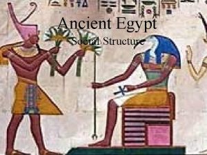 Ancient Egypt Social Structure Pharaoh Egyptians elevated some