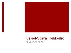 KiiselSosyal Rehberlik Yrd Do Dr Gkhan Atik Kiiselsosyal