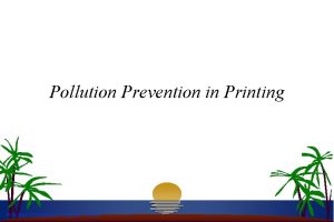 Pollution Prevention in Printing Pollution Prevention Program FDEP