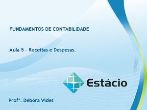 FUNDAMENTOS DE CONTABILIDADE Aula 5 Receitas e Despesas