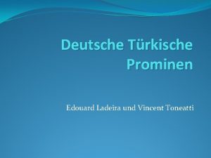 Deutsche Trkische Prominen Edouard Ladeira und Vincent Toneatti