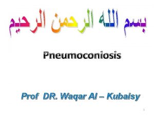 Pneumoconiosis Prof DR Waqar Al Kubaisy 1 Occupational