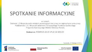 SPOTKANIE INFORMACYJNE w ramach Dziaania 1 2 Wsparcie