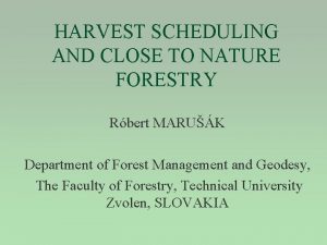 HARVEST SCHEDULING AND CLOSE TO NATURE FORESTRY Rbert