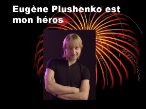 Eugne Plushenko est mon hros Carrire Evgeni Plushenko