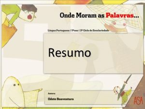 Resumo Resumo A palavra resumir significa abreviar sintetizar