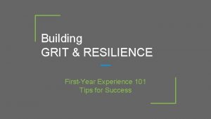 Building GRIT RESILIENCE FirstYear Experience 101 Tips for