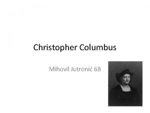 Christopher Columbus Mihovil Jutroni 6 B Europa u