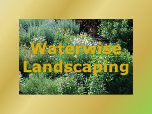 Waterwise Landscaping Purpose of Landscaping Beauty Conservation Utility