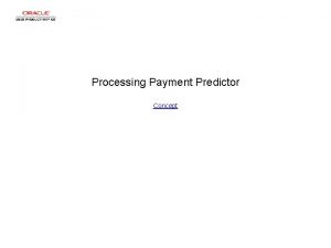 Processing Payment Predictor Concept Processing Payment Predictor Processing