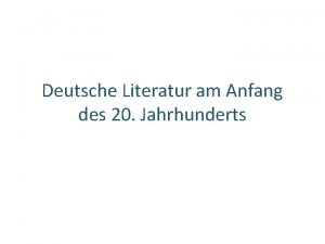 Deutsche Literatur am Anfang des 20 Jahrhunderts Unerfllte