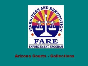 Arizona Courts Collections ARIZONA FARE FARE is a