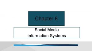 Chapter 8 Social Media Information Systems Nobody Is