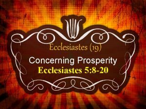 Ecclesiastes 19 Concerning Prosperity Ecclesiastes 5 8 20