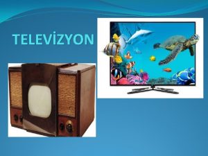 TELEVZYON Televizyonla letiim Sreci letiim en yaln biimiyle