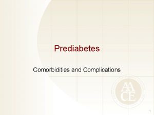 Prediabetes Comorbidities and Complications 1 Common Comorbidities of
