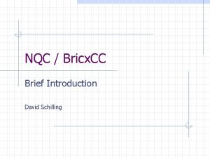 NQC Bricx CC Brief Introduction David Schilling Bricx