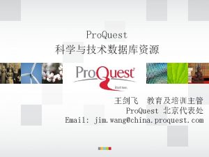 Pro Quest Pro Quest Email jim wangchina proquest
