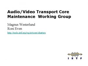 AudioVideo Transport Core Maintenance Working Group Magnus Westerlund