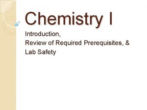 Chemistry I Introduction Review of Required Prerequisites Lab