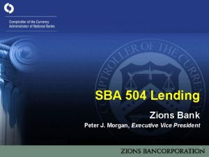 SBA 504 Lending Zions Bank Peter J Morgan