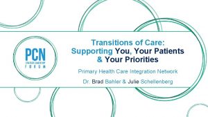 Transitions of Care Supporting You Your Patients Your