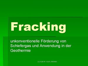 Fracking unkonventionelle Frderung von Schiefergas und Anwendung in