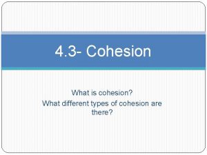 4 3 Cohesion What is cohesion What different