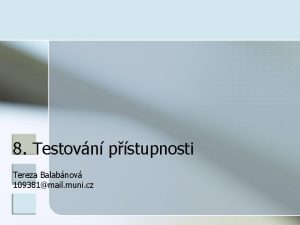 8 Testovn pstupnosti Tereza Balabnov 109381mail muni cz