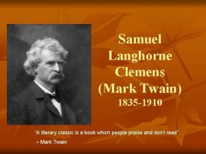 Samuel Langhorne Clemens Mark Twain 1835 1910 A