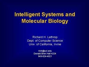 Intelligent Systems and Molecular Biology Richard H Lathrop