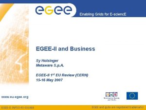 Enabling Grids for Escienc E EGEEII and Business