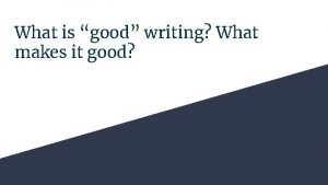 What is good writing What makes it good