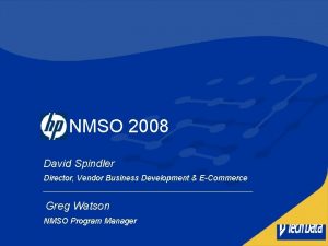 NMSO 2008 David Spindler Director Vendor Business Development