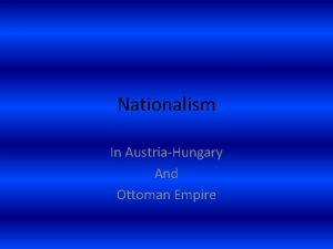 Nationalism In AustriaHungary And Ottoman Empire Balkan Powder