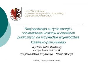 Urzd Marszakowski Wojewdztwa Kujawsko Pomorskiego Departament Infrastruktury Racjonalizacja