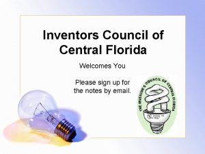 Inventors Council of Central Florida Welcomes You Please