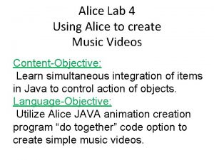 Alice Lab 4 Using Alice to create Music